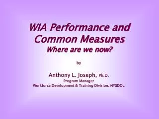WIA Performance and Common Measures Where are we now?