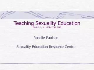 Teaching Sexuality Education Grade 7, 9, 10 LRSD, PTSD, SJSD