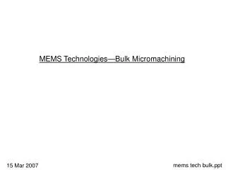 MEMS Technologies—Bulk Micromachining
