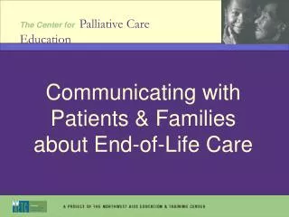 Communicating with Patients &amp; Families about End-of-Life Care