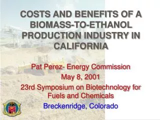 COSTS AND BENEFITS OF A BIOMASS-TO-ETHANOL PRODUCTION INDUSTRY IN CALIFORNIA