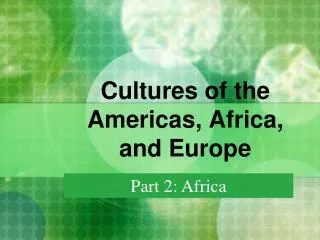Cultures of the Americas, Africa, and Europe