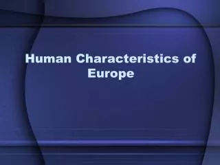Human Characteristics of Europe