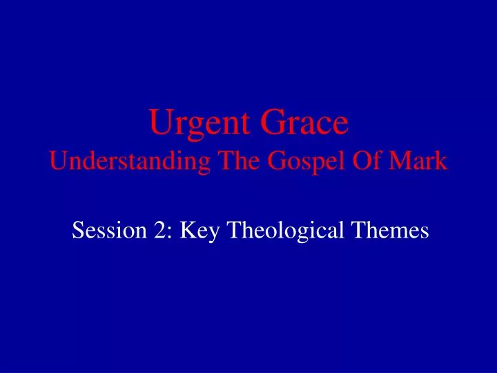 urgent grace understanding the gospel of mark