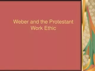 Weber and the Protestant Work Ethic