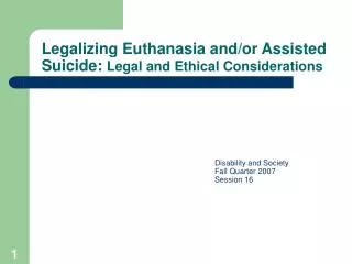 Legalizing Euthanasia and/or Assisted Suicide: Legal and Ethical Considerations