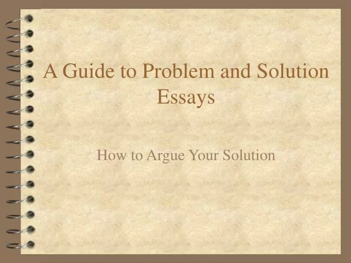 a guide to problem and solution essays