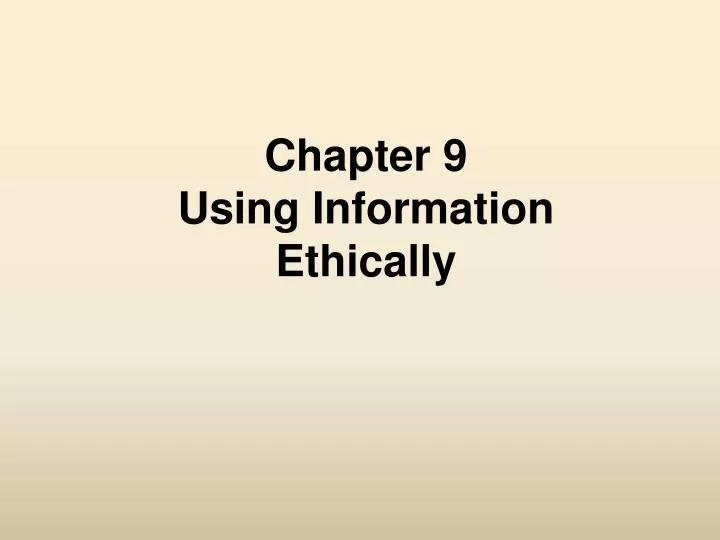 chapter 9 using information ethically