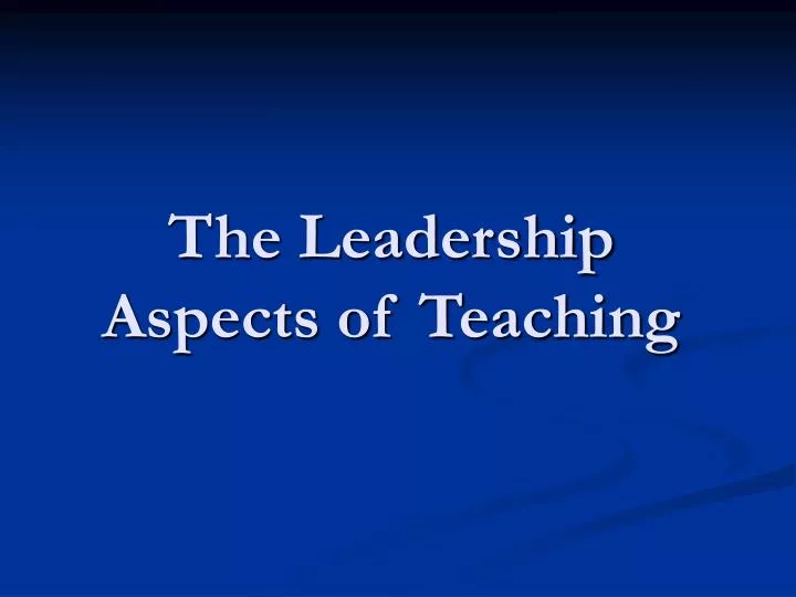 the leadership aspects of teaching
