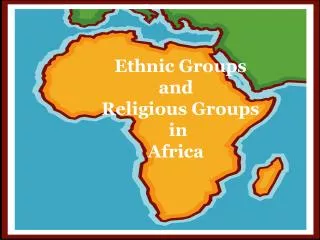 Ethnic Groups and Religious Groups in Africa