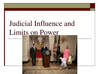 Judicial Influence and Limits on Power