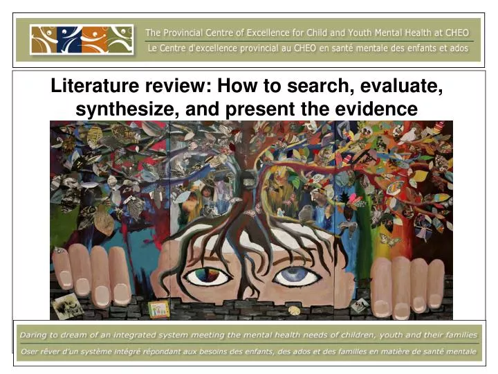 literature review how to search evaluate synthesize and present the evidence