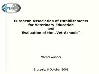 European Association of Establishments for Veterinary Education and Evaluation of the „Vet-Schools“