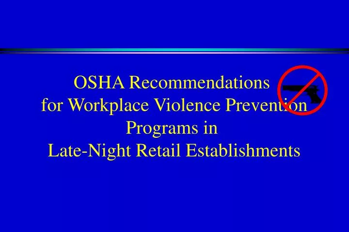 osha recommendations for workplace violence prevention programs in late night retail establishments