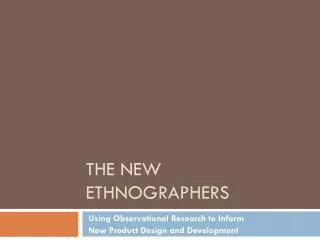 The New Ethnographers