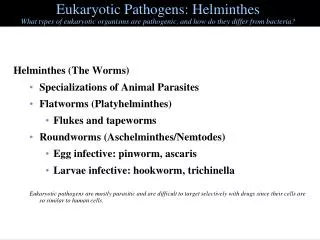 Eukaryotic Pathogens: Helminthes What types of eukaryotic organisms are pathogenic, and how do they differ from bacteria