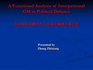 A Functional Analysis of Interpersonal GM in Political Debates