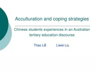 Acculturation and coping strategies Chinese students experiences in an Australian tertiary education discourse