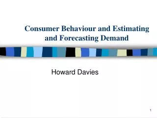 Consumer Behaviour and Estimating and Forecasting Demand