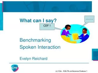 What can I say? Benchmarking 		Spoken Interaction 		Evelyn Reichard