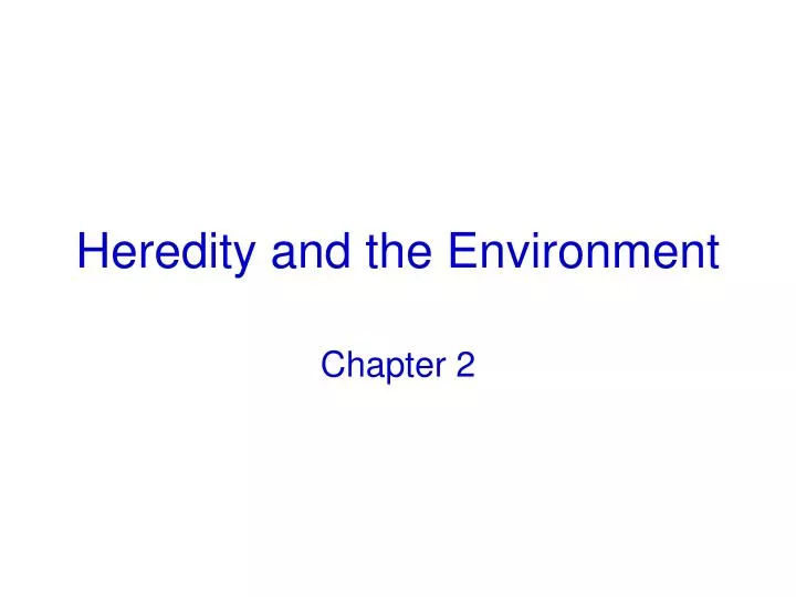 heredity and the environment
