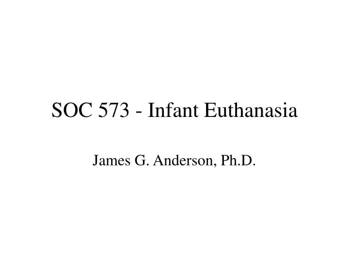 soc 573 infant euthanasia