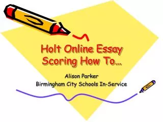 Holt Online Essay Scoring How To…