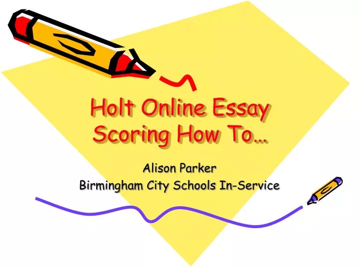 holt online essay scoring how to