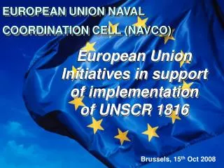 EUROPEAN UNION NAVAL COORDINATION CELL (NAVCO)