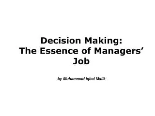 Decision Making: The Essence of Managers’ Job by Muhammad Iqbal Malik