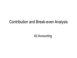 Contribution and Break-even Analysis