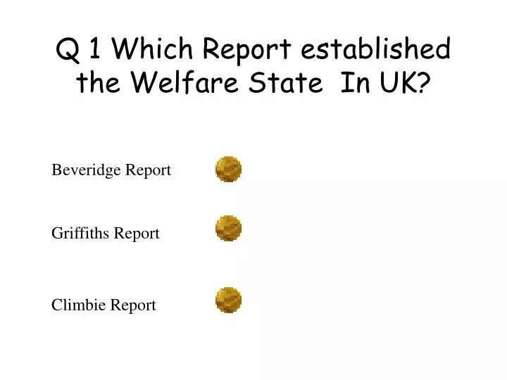 q 1 which report established the welfare state in uk