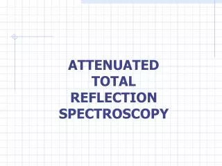 ATTENUATED TOTAL REFLECTION SPECTROSCOPY
