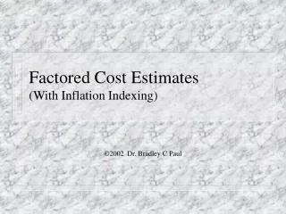 Factored Cost Estimates (With Inflation Indexing)