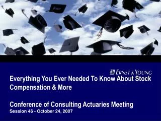 Everything You Ever Needed To Know About Stock Compensation &amp; More Conference of Consulting Actuaries Meeting