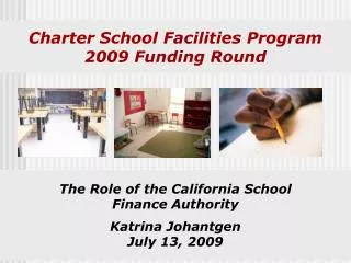 The Role of the California School Finance Authority Katrina Johantgen July 13, 2009
