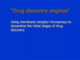 “Drug discovery engines”