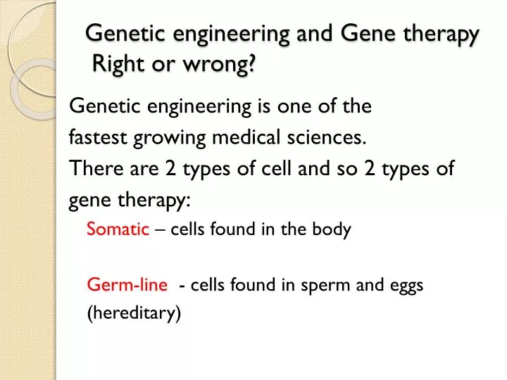 genetic engineering and gene therapy right or wrong