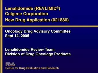 Lenalidomide (REVLIMID ® ) Celgene Corporation New Drug Application (021880)