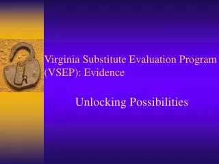 Virginia Substitute Evaluation Program (VSEP): Evidence