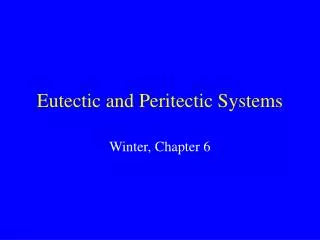 Eutectic and Peritectic Systems