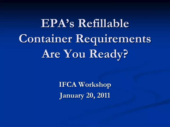 epa s refillable container requirements are you ready