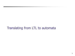 Translating from LTL to automata