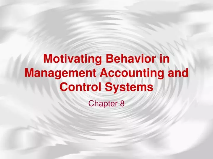 motivating behavior in management accounting and control systems