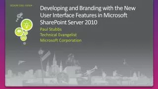 Developing and Branding with the New User Interface Features in Microsoft SharePoint Server 2010