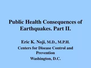 Public Health Consequences of Earthquakes. Part II.
