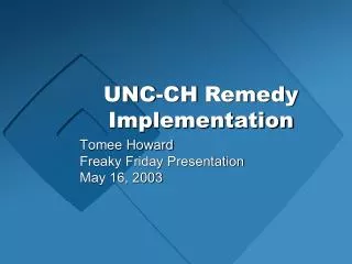 UNC-CH Remedy Implementation