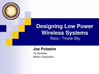 Designing Low Power Wireless Systems Telos / Tmote Sky