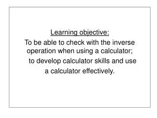 Learning objective: To be able to check with the inverse operation when using a calculator; to develop calculator sk