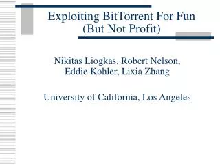 Exploiting BitTorrent For Fun (But Not Profit)